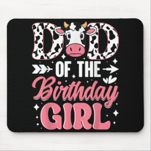 Dad Of The Birthday Girl Cow Father Daddy Mouse Pad