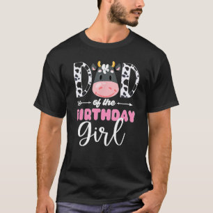 Dad Of The Birthday Girl Cow Themed Cow Print Fath T-Shirt