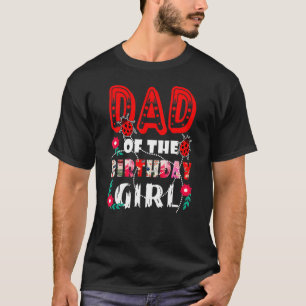 Dad Of The Birthday Girl Cute Ladybug Birthday Fam T-Shirt