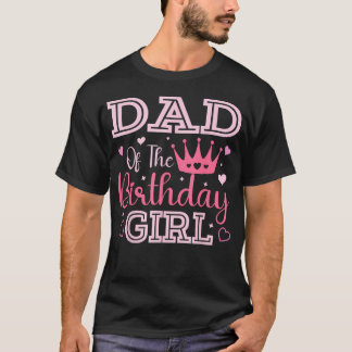 Dad Of The Birthday Girl Cute Pink Matching T-Shirt