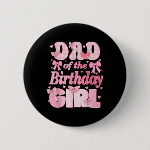 Dad Of The Birthday Girl Family Pink Coquette Bow  6 Cm Round Badge
