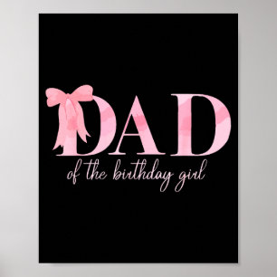 Dad Of The Birthday Girl Family Pink Coquette Bow  Poster