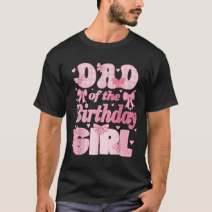 Dad Of The Birthday Girl Family Pink Coquette Bow T-Shirt