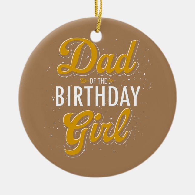 Dad Of The Birthday Girl Party Celebration Daddy Ceramic Tree Decoration (Front)