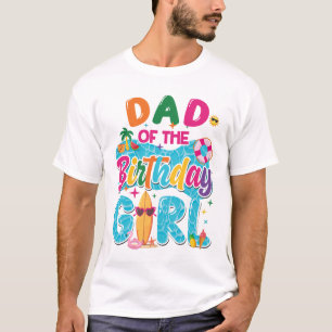 Dad Of The Birthday Girl Pool Party Beach Family M T-Shirt