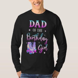 Dad Of The Birthday Girl Rolling Skate Bday Family T-Shirt
