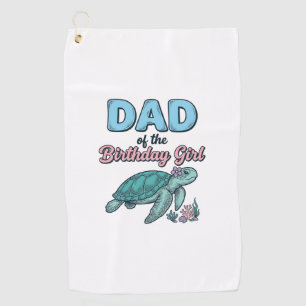 Dad of the Birthday Girl Sea Turtle Vintage Shirt  Golf Towel