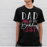 Dad of the Birthday Girl Squad Custom Matching T-Shirt<br><div class="desc">Looking for a birthday shirt that will make your party complete? Look no further than our matching birthday crew shirts! These stylish tees are perfect for any birthday party girl's day out. Our matching shirts make a great gift for your friends and family, and can be worn together as a...</div>