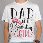Dad of the Birthday Girl Squad Custom Matching T-Shirt<br><div class="desc">Looking for a birthday shirt that will make your party complete? Look no further than our matching birthday crew shirts! These stylish tees are perfect for any birthday party girl's day out. Our matching shirts make a great gift for your friends and family, and can be worn together as a...</div>