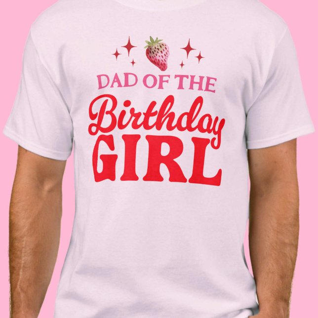 Dad of The Birthday Girl Strawberry Pink and Red T-Shirt (Dad of The Birthday Girl Strawberry Pink and Red T-Shirt)