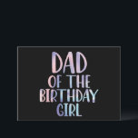 Dad of the Birthday Girl Tie Dye Colourful Bday  Announcement<br><div class="desc">Dad of the Birthday Girl Tie Dye Colourful Bday</div>