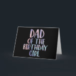 Dad of the Birthday Girl Tie Dye Colourful Bday  Card<br><div class="desc">Dad of the Birthday Girl Tie Dye Colourful Bday</div>