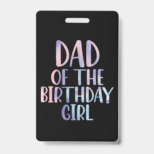 Dad of the Birthday Girl Tie Dye Colourful Bday  ID Badge (Front)