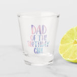 Dad of the Birthday Girl Tie Dye Colourful Bday  Shot Glass<br><div class="desc">Dad of the Birthday Girl Tie Dye Colourful Bday</div>