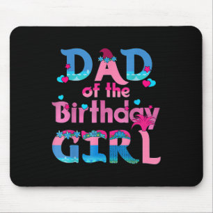 Dad Of The Birthday Girl Troll Family Party Decora Mouse Pad