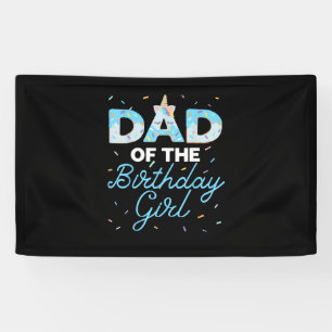 Dad of the Birthday Girl- Unicorn Doughnut Grow Up Banner