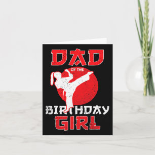 Dad Of The Birthday Karate Taekwondo Girl Martial Card