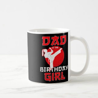 Dad Of The Birthday Karate Taekwondo Girl Martial  Coffee Mug