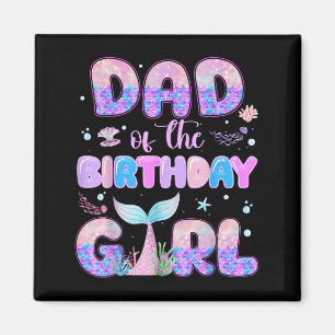 Dad Of The Birthday Mermaid Girl Family Matching P Magnet