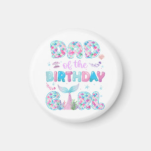 Dad Of The Birthday Mermaid Girl Family Matching P Magnet