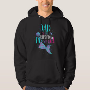 Dad Of The Birthday Mermaid Matching Family Birthd Hoodie