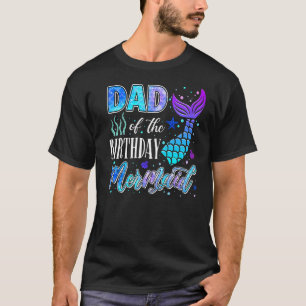 Dad Of The Birthday Mermaid Matching Family Premiu T-Shirt