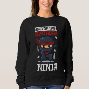 Dad Of The Birthday Ninja Warrior Matching Family Sweatshirt