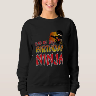 Dad Of The Birthday Ninja Warrior Matching Family Sweatshirt