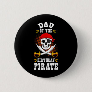 Dad Of The Birthday Pirate Themed Matching Bday 6 Cm Round Badge