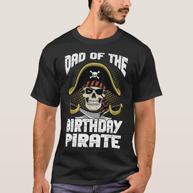 Dad of the Birthday Pirate Themed Party Father s D T-Shirt (Front)