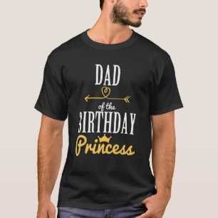 Dad Of The Birthday Princess Graphic For Dad T-Shirt