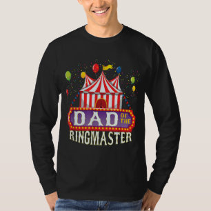 Dad Of The Birthday Ringmaster Kids Circus Party B T-Shirt