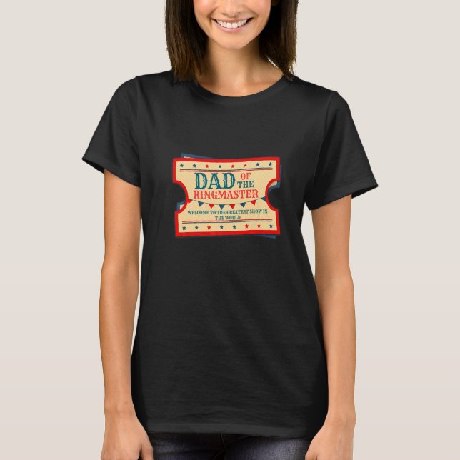 Dad Of The Birthday Ringmaster Kids Circus Party B T-Shirt (Front)