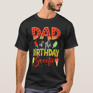 Dad Of The Birthday Sweetie Girl Watermelon  Daddy T-Shirt