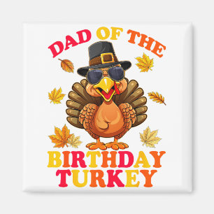 Dad Of The Birthday Turkey Happy Thanksgiving Bday Magnet