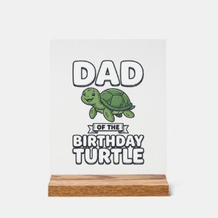 Dad of the Birthday Turtle Funny Turtle Dad Design Acrylic Sign