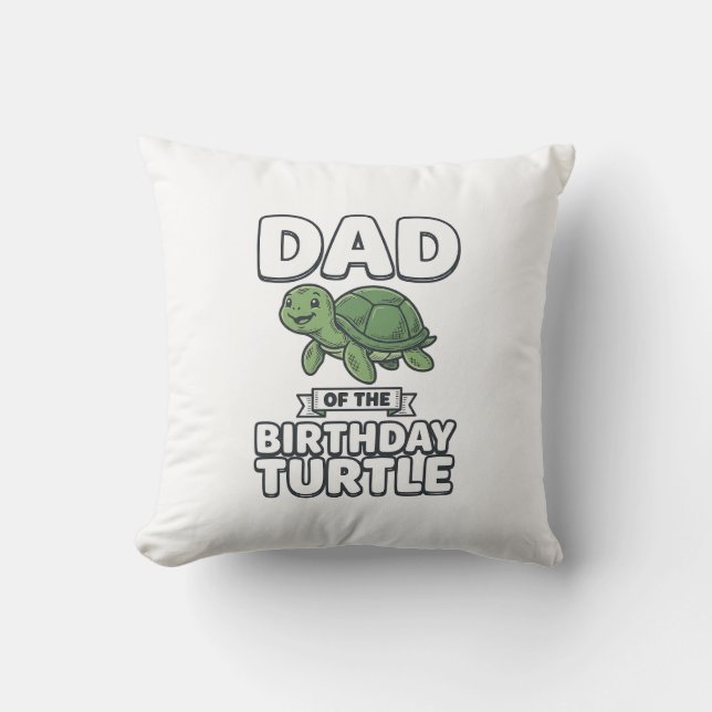 Dad of the Birthday Turtle Funny Turtle Dad Design Cushion (Front)