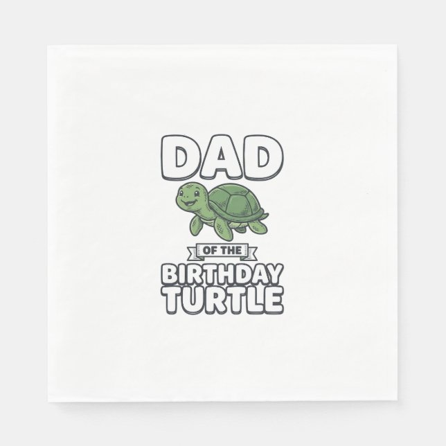Dad of the Birthday Turtle Funny Turtle Dad Design Napkin (Front)