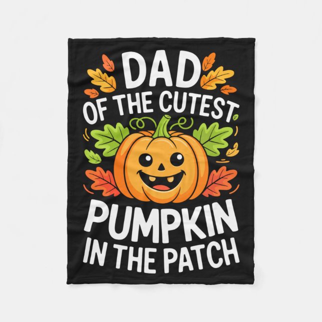Dad Of The Cutest Pumpkin In The Patch Shirt Hallo Fleece Blanket (Front)