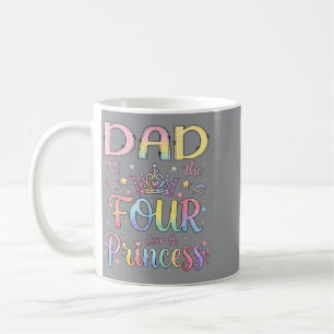 Dad Of The Four A Princess 4th Birthday Girl Coffee Mug