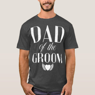 Dad of the Groom Wedding Father Daddy Dad T-Shirt