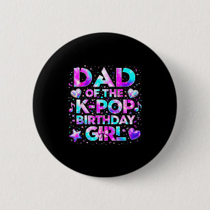 Dad of the k-pop birthday girls korean music 6 cm round badge