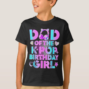 Dad of The K-Pop Birthday Girls Korean Music Lover T-Shirt