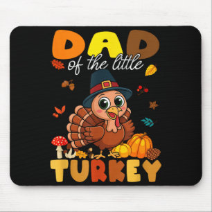 Dad Of The Little Turkey Thanksgiving Baby Shower  Mouse Pad