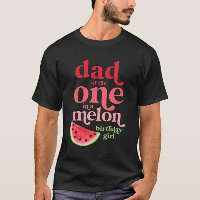 Dad Of The One In A Melon Watermelon First T-Shirt (Front)