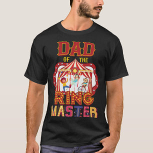 Dad Of The Ringmaster Circus Carnival Matching Par T-Shirt