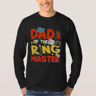 Dad Of The Ringmaster  Magician Boy Ringmaster Out T-Shirt