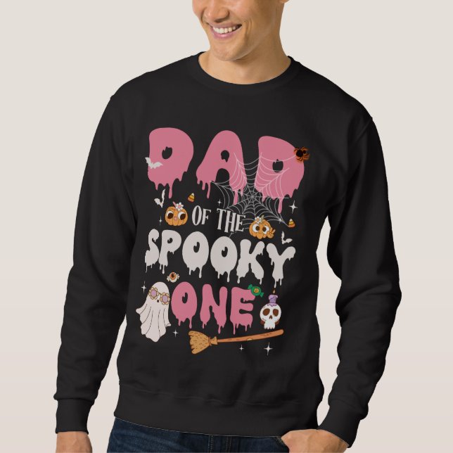 Dad of The Spooky One Girl 1st Birthday Halloween  Sweatshirt (Front)