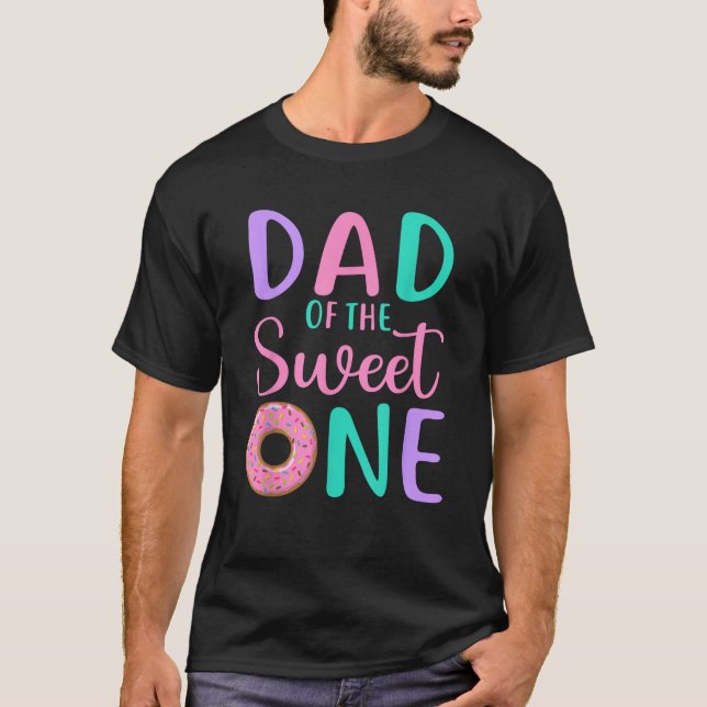 Dad of the Sweet one Father 1st Birthday Girl Donu T-Shirt (Front)