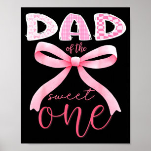 Dad Of The Sweet One Nk Coquette Bow 1st Birthday  Poster